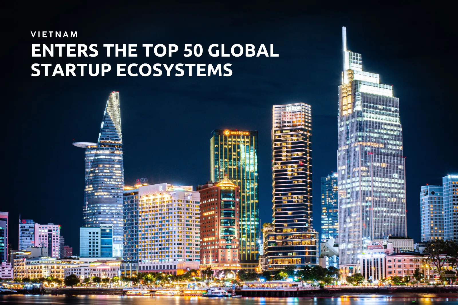 VIỆT NAM VÀO TOP 50 HỆ SINH THÁI KHỞI NGHIỆP TOÀN CẦU: CỘT MỐC ĐÁNG GHI NHẬN VÀ BÀI TOÁN THƯƠNG MẠI HÓA CÔNG NGHỆ